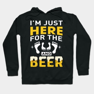 I'M here just for the and beer Hoodie